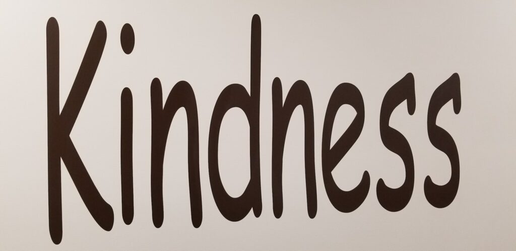 Kindness! Say it With Kindness!